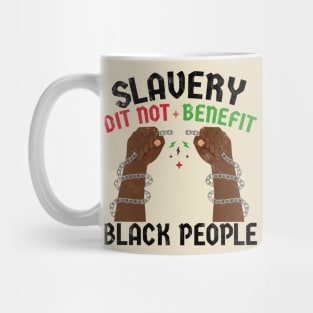 Slavery Did Not Benefit Black People Mug